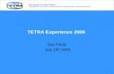 1 TETRA Experience 2006 Sao Paulo July 18 th 2006.