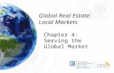 Global Real Estate: Local Markets Chapter 4: Serving the Global Market.