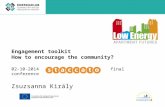 Engagement toolkit How to encourage the community? 02-10-2014 final conference Zsuzsanna Király.