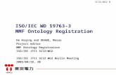 SC32/WG2 N ISO/IEC WD 19763-3 MMF Ontology Registration He Keqing and OKABE, Masao Project editor MMF Ontology Registration ISO/IEC JTC1 SC32/WG2 ISO/IEC.