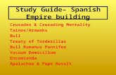 Study Guide– Spanish Empire building Crusades & Crusading Mentality Tainos/Arawaks Bull Treaty of Tordesillas Bull Romanus Pontifex Vacuum Domicillum Encomienda.