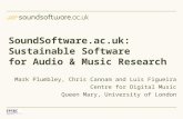 SoundSoftware.ac.uk: Sustainable Software for Audio & Music Research Mark Plumbley, Chris Cannam and Luis Figueira Centre for Digital Music Queen Mary,