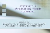 STATISTIC & INFORMATION THEORY (CSNB134) MODULE 7C PROBABILITY DISTRIBUTIONS FOR RANDOM VARIABLES ( NORMAL DISTRIBUTION)