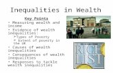 Inequalities in Wealth Key Points Measuring wealth and income Evidence of wealth inequalities:  Types of Poverty  Extent of poverty in the UK Causes.