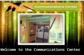 Welcome to the Communications Center. Operating Hours  Mondays – Thursdays 8 a.m. to 8 p.m.  Fridays 8 a.m. to 5 p.m.  Saturdays 9 a.m. to 2 p.m.