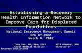 Establishing a Recovery Health Information Network to Improve Care for Displaced Populations National Emergency Management Summit New Orleans March 6,