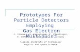 Prototypes For Particle Detectors Employing Gas Electron Multiplier J. Slanker, G. Karagiorgi, F. Plentinger, K. Dehmelt, M. Hohlmann, L. Caraway Florida.