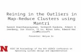 Reining in the Outliers in Map-Reduce Clusters using Mantri Ganesh Ananthanarayanan, Srikanth Kandula, Albert Greenberg, Ion Stoica, Yi Lu, Bikas Saha,