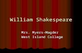 William Shakespeare Mrs. Myers-Magder West Island College West Island College.