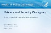 Interoperability Roadmap Comments Privacy and Security Workgroup Deven McGraw, chair Stanley Crosley, co-chair April 7, 2015.