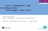 User Engagement and Collaboration: Challenges and Tools Sarah King-Hele ESDS Government, University of Manchester IASSIST Conference, Vancouver, 3 June.