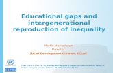 Educational gaps and intergenerational reproduction of inequality Martín Hopenhayn Director Social Development Division, ECLAC Taller UNESCO-UNICEF, “El.