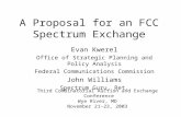A Proposal for an FCC Spectrum Exchange Evan Kwerel Office of Strategic Planning and Policy Analysis Federal Communications Commission John Williams Spectrum.