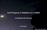 LLR Progress in Relation to LUNAR A snapshot of the last year Tom Murphy photo credit: Jack Dembicky.