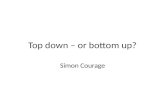 Top down – or bottom up? Simon Courage. Language Policy levers. Or instruments.