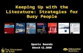 Keeping Up with the Literature: Strategies for Busy People Sports Rounds March 12, 2009.