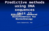 Predictive methods using DNA sequences Unit 11 BIOL221T: Advanced Bioinformatics for Biotechnology Irene Gabashvili, PhD.