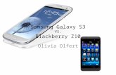 Samsung Galaxy S3 VS. Blackberry Z10 Olivia Olfert.
