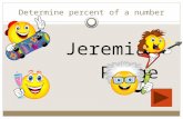 Determine percent of a number By: Jeremiah Paige.