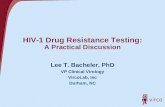HIV-1 Drug Resistance Testing: A Practical Discussion Lee T. Bacheler, PhD VP Clinical Virology VircoLab, Inc Durham, NC.