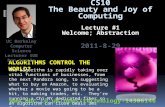 CS10 The Beauty and Joy of Computing Lecture #1 Welcome; Abstraction 2011-8-29 The algorithm is rapidly taking over vital functions of businesses, from.