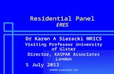 KASPAR Associates Ltd Residential Panel ERES Dr Karen A Sieracki MRICS Visiting Professor University of Ulster Director, KASPAR Associates London 5 July.