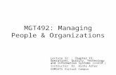 MGT492: Managing People & Organizations Chapter 15: Operations, Quality, Technology and Information Systems Lecture 32: : Chapter 15: Operations, Quality,