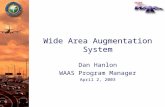 Wide Area Augmentation System Dan Hanlon WAAS Program Manager April 2, 2003.