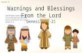 Lesson 27 Warnings and Blessings From the Lord Genesis 20-21 And Abraham called the name of his son that was born unto him, whom Sarah bare to him, Isaac.