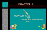 CHAPTER 3 THERAPEUTIC RANGE And ROUTES OF ADMINISTRATION Part 1.
