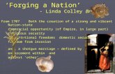 ‘Forging a Nation’ - Linda Colley Britons From 1707 Both the creation of a strong and vibrant Nation-state commercial opportunity (of Empire, in large.