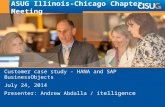 Customer case study - HANA and SAP BusinessObjects July 24, 2014 Presenter: Andrew Abdalla / i telligence ASUG Illinois-Chicago Chapter Meeting.