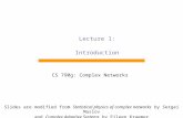 Lecture 1: Introduction CS 790g: Complex Networks Slides are modified from Statistical physics of complex networks by Sergei Maslov and Complex Adaptive.