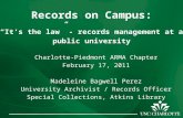 Records on Campus: “It’s the law” - records management at a public university Charlotte-Piedmont ARMA Chapter February 17, 2011 Madeleine Bagwell Perez.