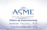 Ethics of Volunteerism Andrew Taylor, P.E. taylora6@asme.org.