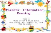 Parents’ Information Evening Year 2 Miss Booth & Miss Dyke Mrs Dunne, Mrs Botterill, and Mrs Spensley.