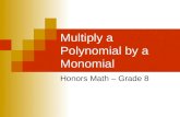 Multiply a Polynomial by a Monomial Honors Math – Grade 8.