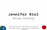 The 2051 Project - The Future of Education Incubator July 2 - 6, 2015 Jennifer Riel Design Thinking.