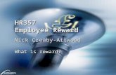 HR357 Employee Reward Nick Creaby-Attwood What is reward?
