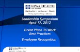 1 Leadership Symposium April 17, 2012 Great Place To Work Best Practices Employee Recognition.