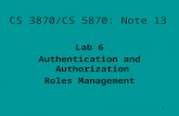 1 CS 3870/CS 5870: Note 13 Lab 6 Authentication and Authorization Roles Management.