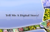 Tell Me A Digital Story!. Objectives What is digital storytelling? Why digital storytelling? Examples of digital storytelling The tools to create your.