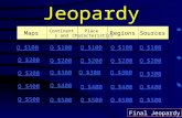 Jeopardy Maps Continents and Oceans Place Characteristics RegionsSources Q $100 Q $200 Q $300 Q $400 Q $500 Q $100 Q $200 Q $300 Q $400 Q $500 Final Jeopardy.