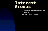 Interest Groups Interest Representation (Cont’d) March 13th, 2003.