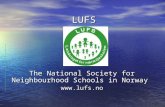 LUFS The National Society for Neighbourhood Schools in Norway .
