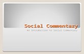 Social Commentary An Introduction to Social Commentary.