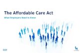 The Affordable Care Act What Employers Need to Know.