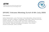 SPARC Volcano Meeting Zurich 8-9th July 2009 Participants: Debra Weisenstein, Larry Thomason, Gera Stenchikov, Rene Hommel, Claudia Timmreck, Stephan Fueglistaler,