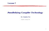 1 Parallelizing Compiler Technology Dr. Stephen Tse stephen_tse@qc.edu Lesson 7.