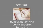 BCT 100 Overview of the Construction Industry. The Construction Phase Document Site Progress Digital Photo Record of ALL significant or unusual events.